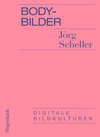 Body-Bilder - Jörg Scheller - E-Book