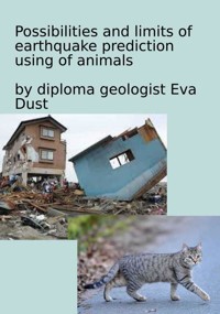 Possibilities and limits of earthquake prediction using of animals - Eva Dust - E-Book