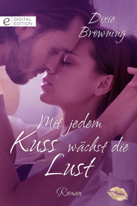 Mit jedem Kuss wächst die Lust - Dixie Browning - E-Book