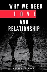 Why We Need Love and Relationship - Anthony Ekanem - E-Book