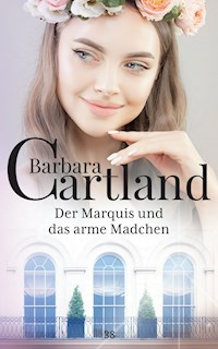 Der Marquis und das arme Madchen - Barbara Cartland - E-Book