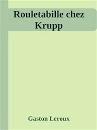 Rouletabille chez Krupp - Gaston Leroux - E-Book