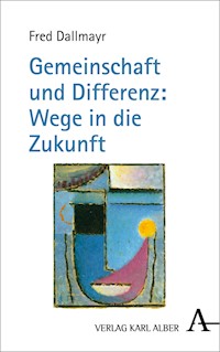 Gemeinschaft und Differenz: Wege in die Zukunft - Fred Dallmayr - E-Book