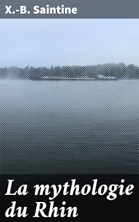 La mythologie du Rhin - X. B. Saintine - E-Book