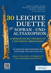 30 Leichte Duette für Sopran- und Altsaxophon: 10 Romantische Themen in 3 Tonarten arrangiert - Johannes Brahms - E-Book