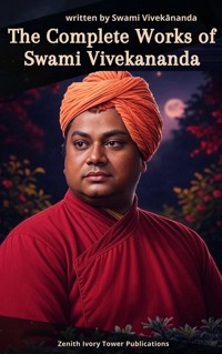 Complete Works of Swami Vivekananda - Swami Vivekananda - E-Book