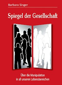 Spiegel der Gesellschaft - Barbara Singer - E-Book