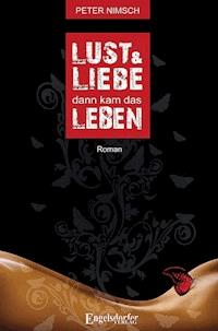 Lust und Liebe dann kam das Leben - Peter Nimsch - E-Book
