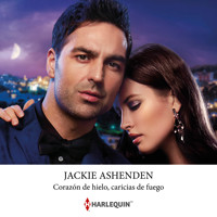 Corazón de hielo, caricias de fuego - Jackie Ashenden - Hörbuch