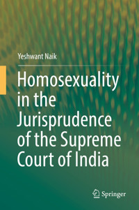 Homosexuality in the Jurisprudence of the Supreme Court of India - Yeshwant Naik - E-Book