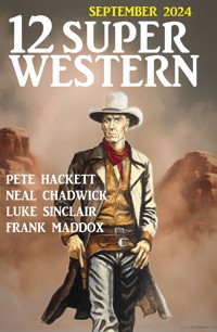 12 Super Western im Bundle September 2024 - Neal Chadwick - E-Book