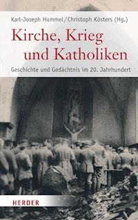 Kirche, Krieg und Katholiken -  - E-Book