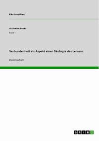 Verbundenheit als Aspekt einer Ökologie des Lernens - Elke  Loepthien - kostenlos E-Book