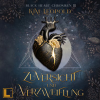 Zuversicht und Verzweiflung - Black Heart Chroniken, Band 3 (ungekürzt) - Kim Leopold - Hörbuch