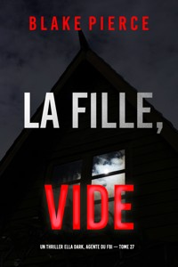 La Fille, vide (Un thriller Ella Dark, agente du FBI — tome 27) - Blake Pierce - E-Book