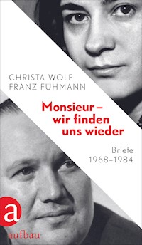 Monsieur – wir finden uns wieder - Christa Wolf - E-Book