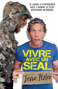 Vivre avec un SEAL - Jesse Itzler - E-Book