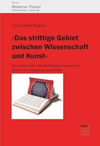 "Das strittige Gebiet zwischen Wissenschaft und Kunst" - Chiara Maria Buglioni - E-Book