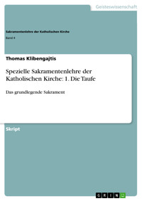 Spezielle Sakramentenlehre der Katholischen Kirche: 1. Die Taufe - Thomas Klibengajtis - E-Book