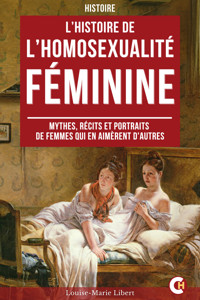 L’Histoire de l’Homosexualité Féminine - Louise-Marie Libert - E-Book