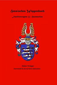 Hessisches Wappenbuch Familienwappen und Hausmarken - Dieter Krieger - E-Book