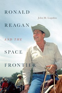 Ronald Reagan and the Space Frontier - John M. Logsdon - E-Book