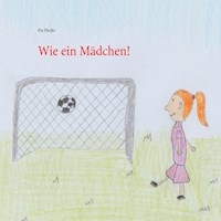 Wie ein Mädchen! - Pia Plecko - E-Book