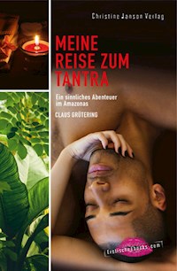 Meine Reise zum Tantra - Claus Grütering - E-Book