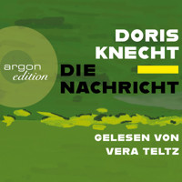 Die Nachricht (Ungekürzt) - Doris Knecht - Hörbuch