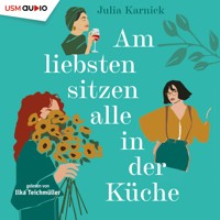 Am liebsten sitzen alle in der Küche - Julia Karnick - E-Book + Hörbuch