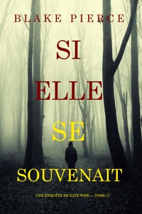Si elle se souvenait (Une enquête de Kate Wise — tome 11) - Blake Pierce - E-Book