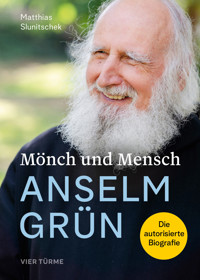 Mönch und Mensch: Anselm Grün - Matthias Slunitschek - E-Book