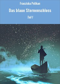 Das blaue Sternenschloss - Franziska Pelikan - E-Book