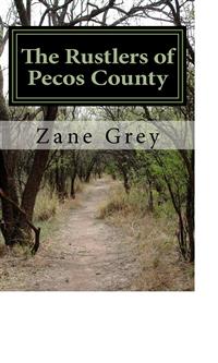 The Rustlers of Pecos County - Zane Grey - E-Book