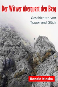 Der Witwer überquert den Berg - Ronald Kloska - E-Book