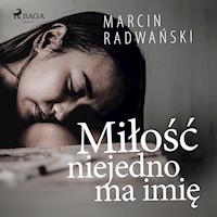 Miłość niejedno ma imię - Marcin Radwański - Hörbuch