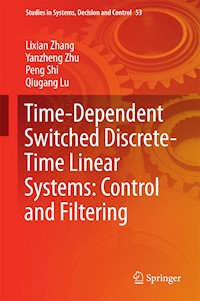 Time-Dependent Switched Discrete-Time Linear Systems: Control and Filtering - Lixian Zhang - E-Book