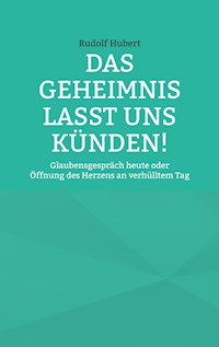 Das Geheimnis lasst uns künden - Rudolf Hubert - E-Book