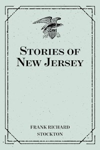 Stories of New Jersey - Frank Richard Stockton - E-Book