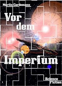 Vor dem Imperium - Martin Cordemann - E-Book