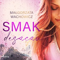 Smak deszczu - Małgorzata Wachowicz - Hörbuch
