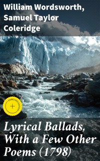 Lyrical Ballads, With a Few Other Poems (1798) - William Wordsworth - E-Book