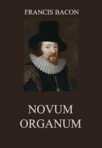 Novum Organum - Francis Bacon - E-Book