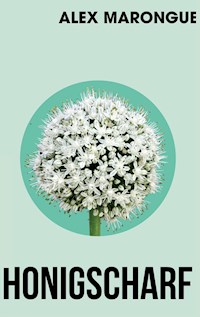 Honigscharf - Alex Marongue - E-Book