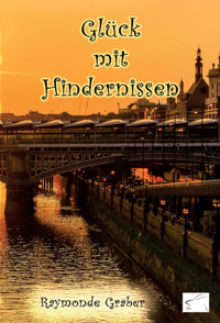 Glück mit Hindernissen - Raymonde Graber - E-Book
