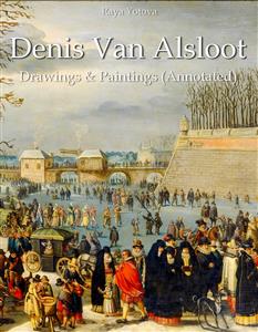 Denis Van Alsloot: Drawings & Paintings (Annotated) - Raya Yotova - E-Book