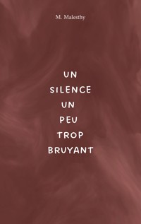 Un silence un peu trop bruyant - M. Malesthy - E-Book
