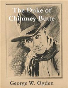 The Duke of Chimney Butte - George W. Ogden - E-Book
