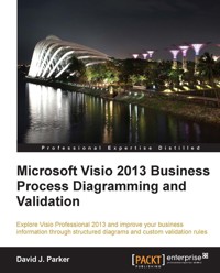 Microsoft Visio 2013 Business Process Diagramming and Validation - David Parker - E-Book