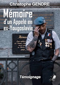 Mémoire d'un appelé en ex-Yougoslavie - Christophe Gendre - E-Book